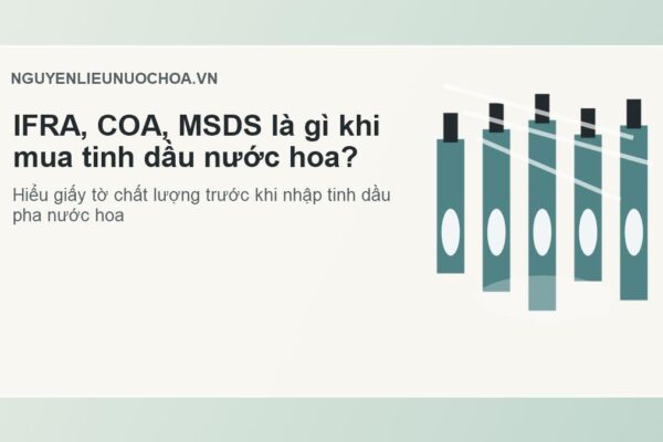 IFRA, COA, MSDS là gì khi mua tinh dầu nước hoa?